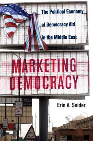 Marketing Democracy de Erin A. Snider