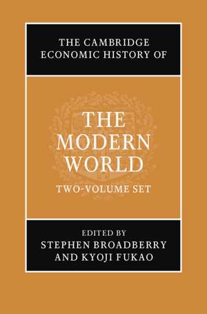 The Cambridge Economic History of the Modern World 2 Volume Hardback Set de Stephen Broadberry