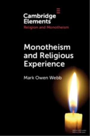 Monotheism and Religious Experience de Mark Owen Webb