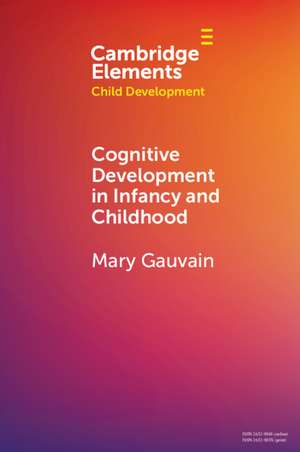 Cognitive Development in Infancy and Childhood de Mary Gauvain