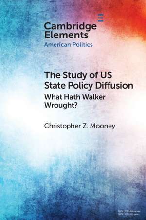 The Study of US State Policy Diffusion: What Hath Walker Wrought? de Christopher Z. Mooney