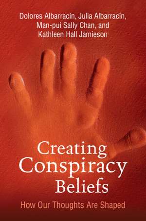 Creating Conspiracy Beliefs: How Our Thoughts Are Shaped de Dolores Albarracin