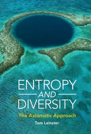 Entropy and Diversity: The Axiomatic Approach de Tom Leinster