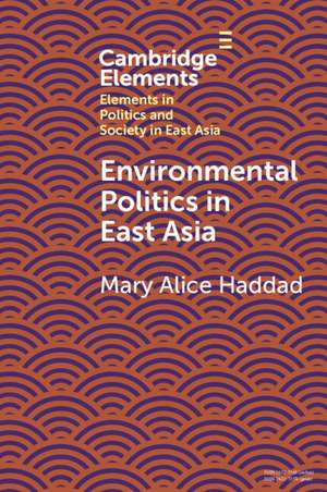 Environmental Politics in East Asia de Mary Alice Haddad