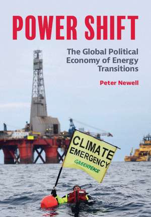 Power Shift: The Global Political Economy of Energy Transitions de Peter Newell