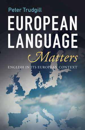 European Language Matters: English in Its European Context de Peter Trudgill