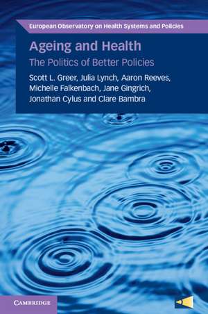 Ageing and Health: The Politics of Better Policies de Scott L. Greer