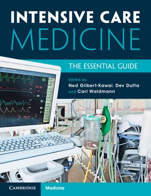 Intensive Care Medicine: The Essential Guide de Ned Gilbert-Kawai