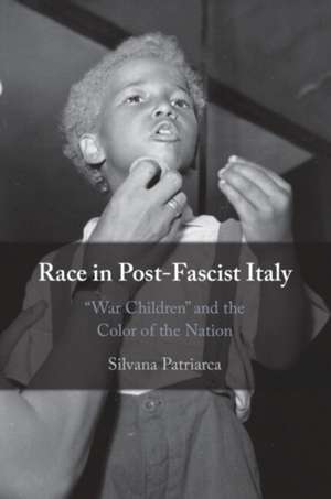 Race in Post-Fascist Italy de Silvana Patriarca