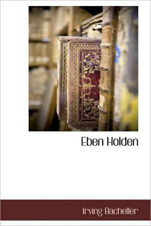 Eben Holden de Irving Bacheller