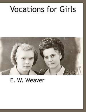 Vocations for Girls de E. W. Weaver