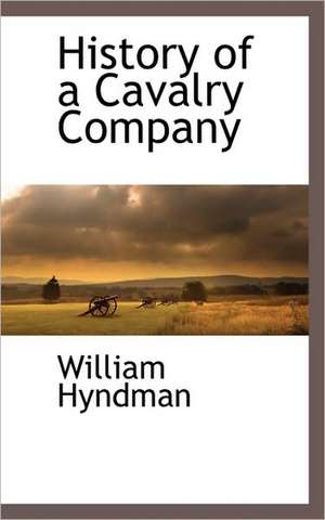 History of a Cavalry Company de William Hyndman