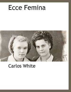 Ecce Femina de Carlos White