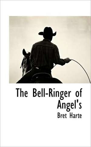 The Bell-Ringer of Angel's de Bret Harte