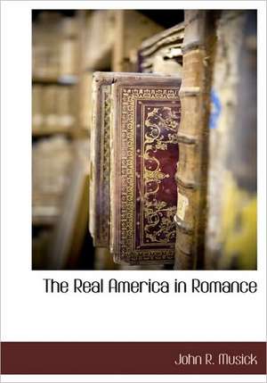 The Real America in Romance de John R. Musick