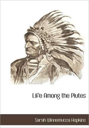 Life Among the Piutes de Sarah Winnemucca Hopkins