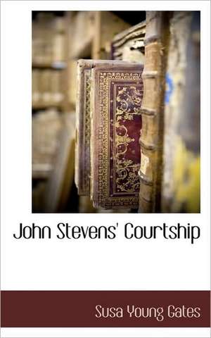 John Stevens' Courtship de Susa Young Gates