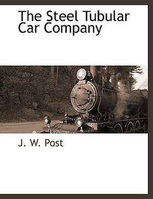 The Steel Tubular Car Company de J. W. Post