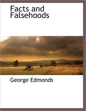 Facts and Falsehoods de George Edmonds