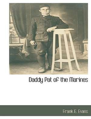 Daddy Pat of the Marines de Frank E. Evans