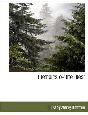 Memoirs of the West de Eliza Spalding Warren