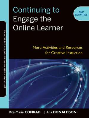 Continuing to Engage the Online Learner – More Activities and Resources for Creative Instruction de RM Conrad