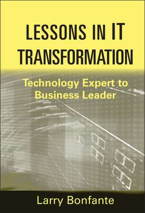 Lessons in IT Transformation – Technology Expert to Business Leader de L Bonfante