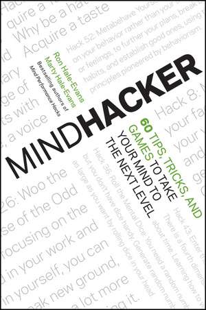 Mindhacker – 60 Tips, Tricks, and Games to Take Your Mind to the Next Level de R Hale–Evans