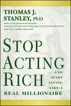 Stop Acting Rich de Thomas J. Stanley