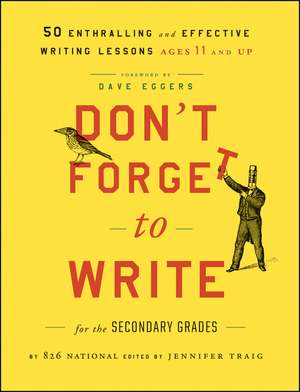 Don′t Forget to Write for the Secondary Grades – 50 Enthralling and Effective Writing Lessons (Ages 11 and Up) de . 826 National