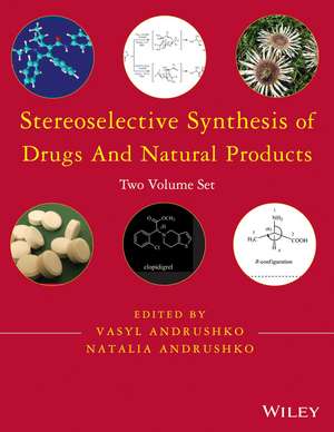 Stereoselective Synthesis of Drugs and Natural Products, Two Volume Set de V Andrushko