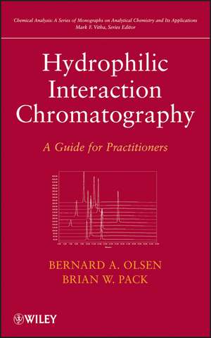 Hydrophilic Interaction Chromatography – A Guide for Practitioners de BA Olsen