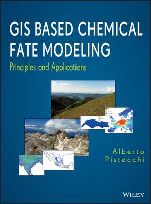 GIS Based Chemical Fate Modeling – Principles and Applications de A Pistocchi