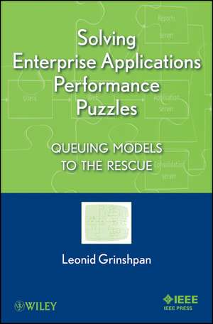 Solving Enterprise Applications Performance Puzzle Puzzles – Queuing Models to the Rescue de L Grinshpan