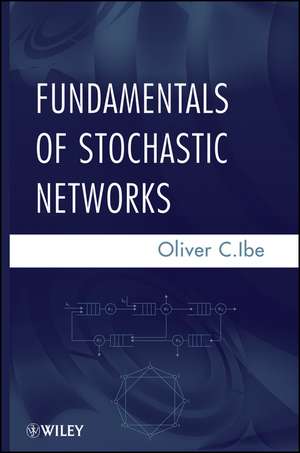 Fundamentals of Stochastic Networks de OC Ibe