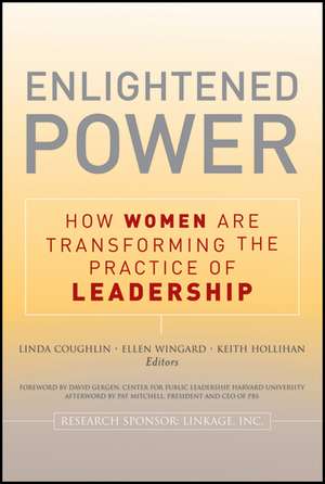 Enlightened Power: How Women are Transforming the Practice of Leadership de Lin Coughlin