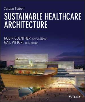 Sustainable Healthcare Architecture Second Edition de R Guenther