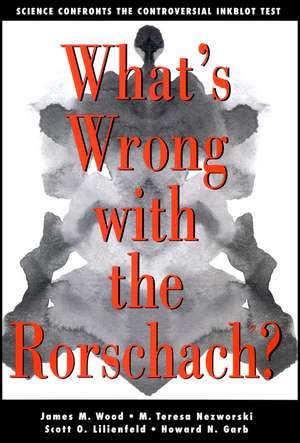 What′s Wrong With The Rorschach? Science Confronts the Controversial Inkblot Test de JM Wood