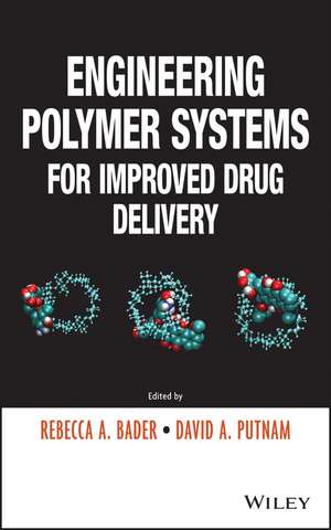 Engineering Polymer Systems for Improved Drug Delivery de RA Bader