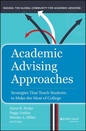 Academic Advising Approaches – Strategies That Teach Students to Make the Most of College de JK Drake