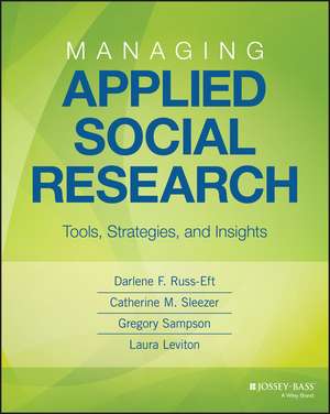 Managing Applied Social Research – Tools, Strategies, and Insights de D Russ–Eft