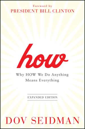 How, Expanded Edition: Why How We Do Anything Mean s Everything de D Seidman