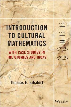 Introduction to Cultural Mathematics – With Case Studies in the Otomies and Incas de TE Gilsdorf