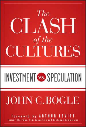 The Clash of the Cultures – Investment vs. Speculation de JC Bogle