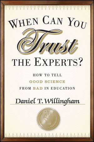 When Can You Trust the Experts? How to Tell Good Science from Bad in Education de DT Willingham