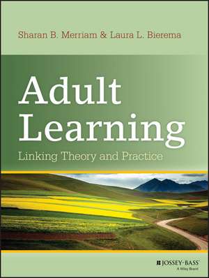 Adult Learning – Linking Theory and Practice de SB Merriam