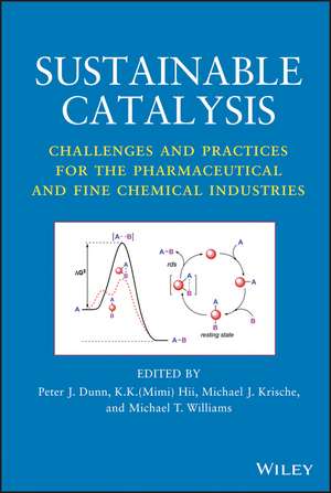 Sustainable Catalysis de Peter J Dunn