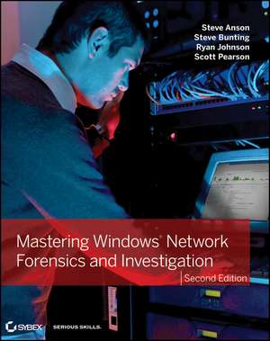 Mastering Windows Network Forensics and Investigation de Steve Anson