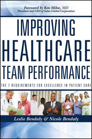 Improving Healthcare Team Performance – The 7 Requirements for Excellence in Patient Care de L Bendaly