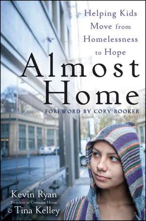 Almost Home: Helping Kids Move from Homelessness to Hope de KEVIN RYAN